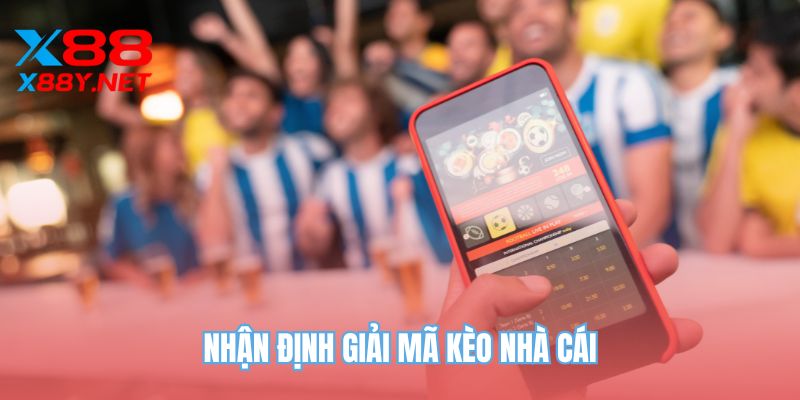 nhan-dinh-giai-ma-keo-nha-cai